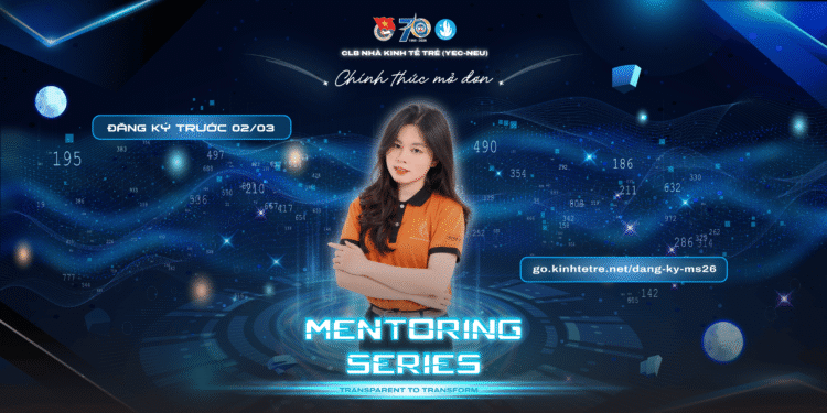 MENTORING SERIES 2026: TRANSPARENT TO TRANSFORM: CHÍNH THỨC MỞ ĐƠN 